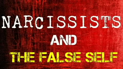 The Narcissist's False Self - AMAZING EXPLANATION