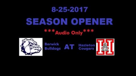 8-25-2017 - AUDIO ONLY - 2017 Season Opener - Berwick Bulldogs At Hazleton Cougars