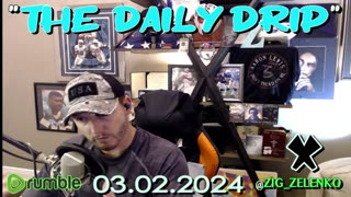 "THE DAILY DRIP" [03.02.2024] w/ BIG 'ZIG' ZELENKO - THE END IS NIGH