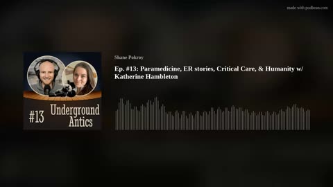 Ep. #13: Paramedicine, ER stories, Critical Care, & Humanity w/ Katherine Hambleton (RN, AEMCA)