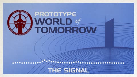 Prototype World of Tomorrow Ep.10 – The Signal