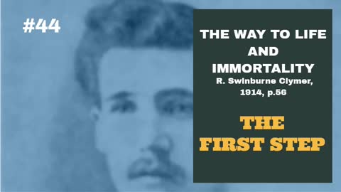 #44: THE FIRST STEP: The Way To Life and Immortality, Reuben Swinburne Clyme