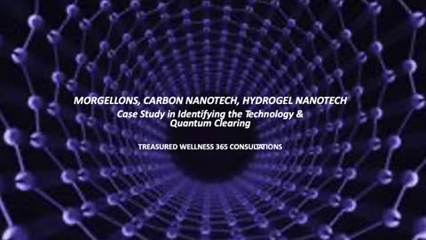 Morgellons, Carbon Nanotechnology, Hydrogel Nanotechnology: Case Study in Identifying the Technology and Quantum Clearing Episode 9
