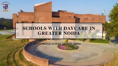 Schools with Daycare in Greater Noida