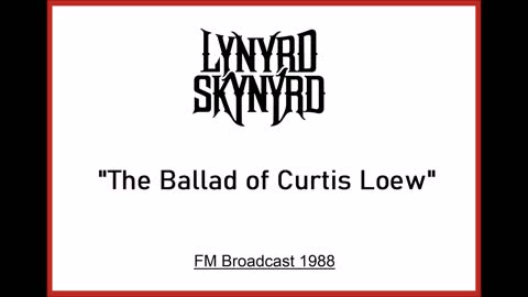 Lynyrd Skynyrd - The Ballad of Curtis Loew (Live in New York 1988) FM Broadcast
