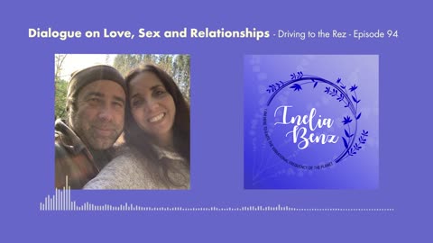 Dialogue on Love, Sex and Relationships - Driving to The Rez - 94