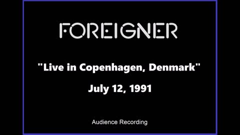 Foreigner - Live in Copenhagen, Denmark July 12, 1991 (Audience Recording)