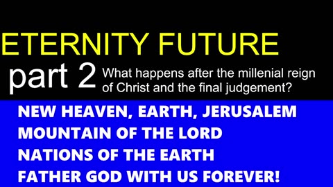 ETERNITY FUTURE: PART 2 NEW HEAVEN AND EARTH