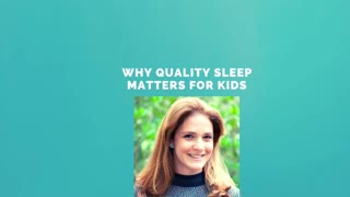 Why Quality Sleep Matters For Kids Growth, Development and Health