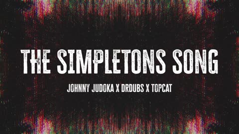 THE SIMPLETONS SONG | Johnny Judoka X DRDubs X TOPCAT