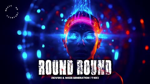 ROUND ROUND (BOVSKI & NOIZE GENERATION Remix)
