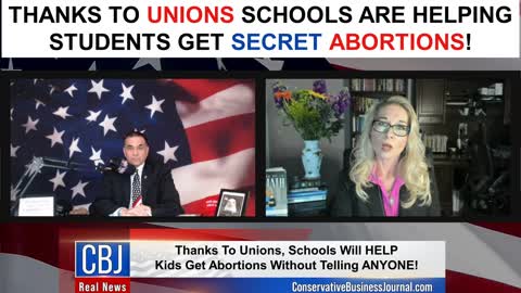 Thanks To Unions Schools Are Helping Students Get SECRET Abortions!