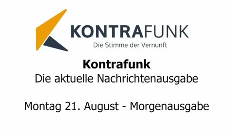 Kontrafunk - Die Aktuelle Nachrichtenausgabe - Montag 21.08.2023 - Morgenausgabe