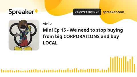 Mini Ep 15 - We need to stop buying from big CORPORATIONS and buy LOCAL