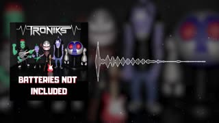 Troniks - Batteries Not Included