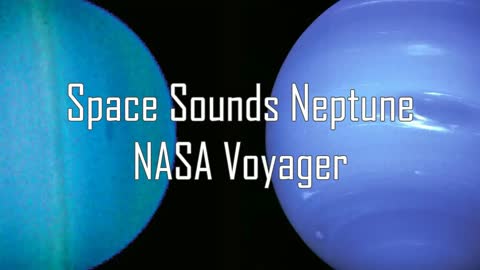 Space Sounds Neptune - NASA Voyager