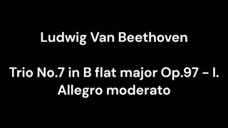 Trio No.7 in B flat major Op.97 - I. Allegro moderato