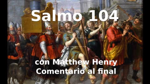 📖🕯 Santa Biblia - Salmo 104 con Matthew Henry Comentario al final.