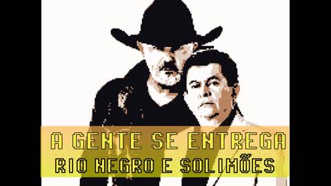 A GENTE SE ENTREGA - RIO NEGRO E SOLIMÕES (8-bits)