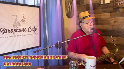 Mr. Mack’s Saxophone Cafe’ - Episode 140 - Open the Gates!