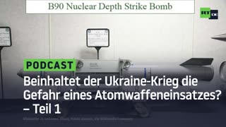 Beinhaltet der Ukraine-Krieg die Gefahr eines Atomwaffeneinsatzes? – Teil 1