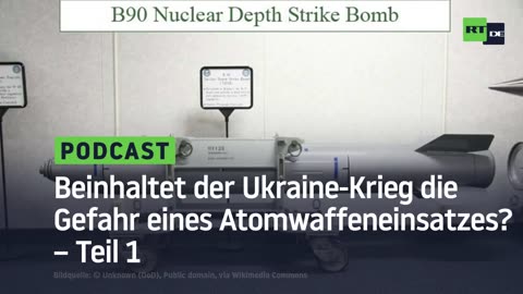 Beinhaltet der Ukraine-Krieg die Gefahr eines Atomwaffeneinsatzes? – Teil 1