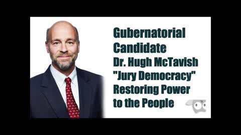 Gubernatorial Candidate Dr Hugh McTavish Jury Democracy, Restoring Power to the People