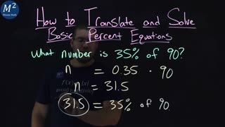 How to Translate and Solve Basic Percent Equations | What number is 35% of 90? | Part 1 of 6