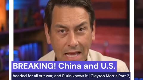 BREAKING! China and U.S. headed for all out war, and Putin knows it | Clayton Morris Part 2