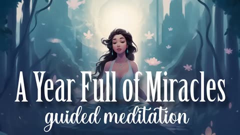 You Will Experience a Year full of Miracles! (Guided Meditation)