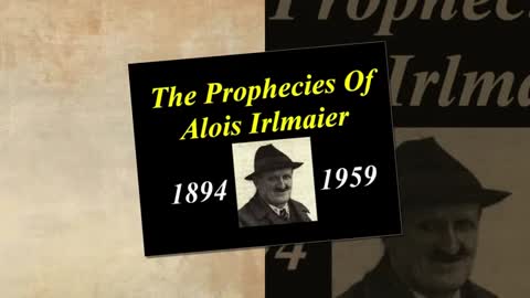 The prophecies of Alois Irlmaier