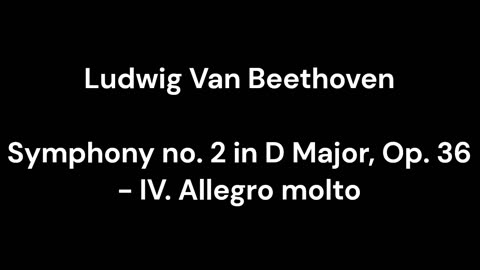 Symphony no. 2 in D Major, Op. 36 - IV. Allegro molto