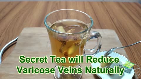 This Amazing Secret Tea will Reduce Varicose Veins Naturally - Home Remedy For Varicose Veins