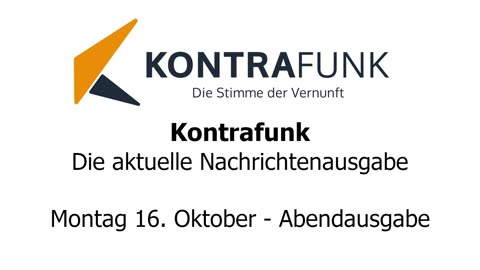 Kontrafunk - Die Aktuelle Nachrichtenausgabe - Montag 16.10.2023 - Abendausgabe