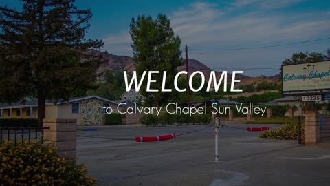 Calvary Chapel Sun Valley Sunday Service 12/11/22