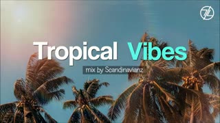 Tropical Vibes, Tropical house mix, Tropical house mix