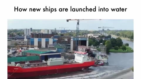 How new ships are lauched into water works