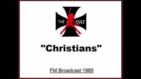 The Cult - Christians (Live in Glasgow, Scotland 1985) FM Broadcast