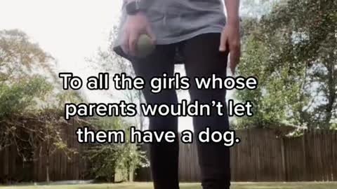 To all the girls whose parents wouldn't let them have a dog.