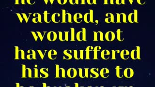 JESUS SAID... But know this, that if the goodman of the house had known in what watch