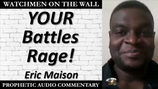 “YOUR Battles Rage!” – Powerful Prophetic Encouragement from Eric Maison