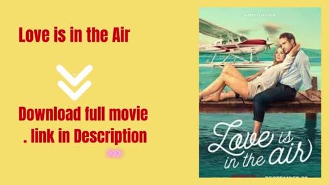 Capturing Hearts: Unveiling the Romance in 'Love is in the Air' - A Movie Review"