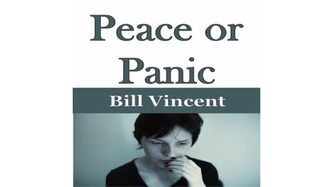 Peace or Panic by Bill Vincent