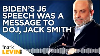 Mark Levin - Biden’s J6 Speech Was A Message To DOJ, Jack Smith.mp4