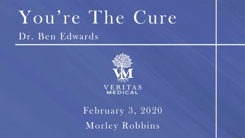 You're The Cure, February 3, 2020 - Dr. Ben Edwards with Morley Robbins