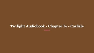 Twilight Audiobook - Chapter 16 - Carlisle