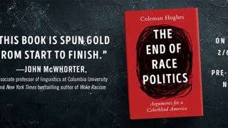 The End of Race Politics By Coleman Hughes