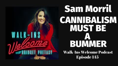 Walk-Ins Welcome Podcast 145 - Sam Morril