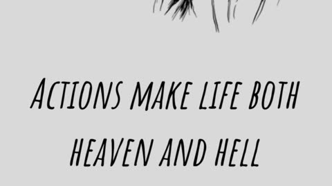 Actions make life both heaven and hell This khaiki is neither light nor feminine in its nature.