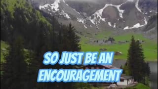 Be an Encouragement to the People Around You